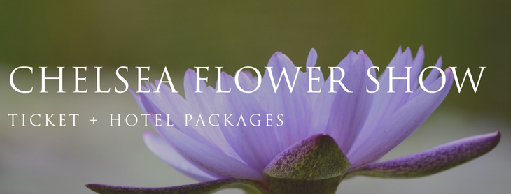 Chelsea Flower Show packages with hotel and tickets